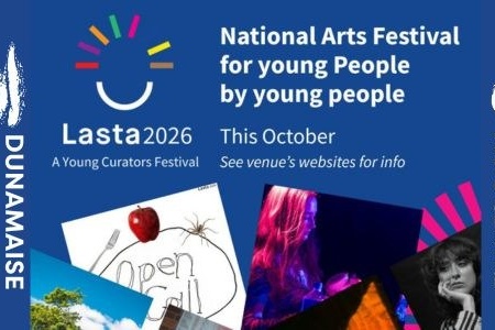 LASTA 2026 at Dunamaise Arts Centre This September Dunamaise Arts Centre is delighted to be part of LASTA 2026 a national youth led festival celebrating fresh ideas contemporary creativity and