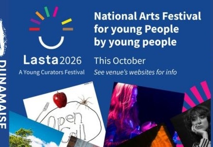 LASTA 2026 at Dunamaise Arts Centre This September Dunamaise Arts Centre is delighted to be part of LASTA 2026 a national youth led festival celebrating fresh ideas contemporary creativity and